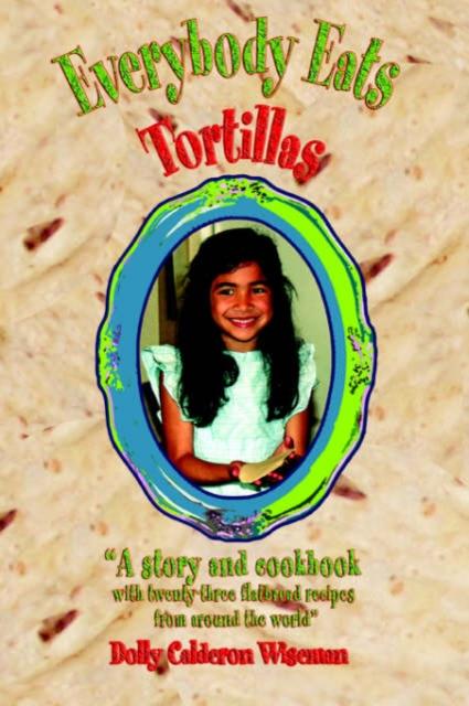 The Everybody Eats Tortillas Book