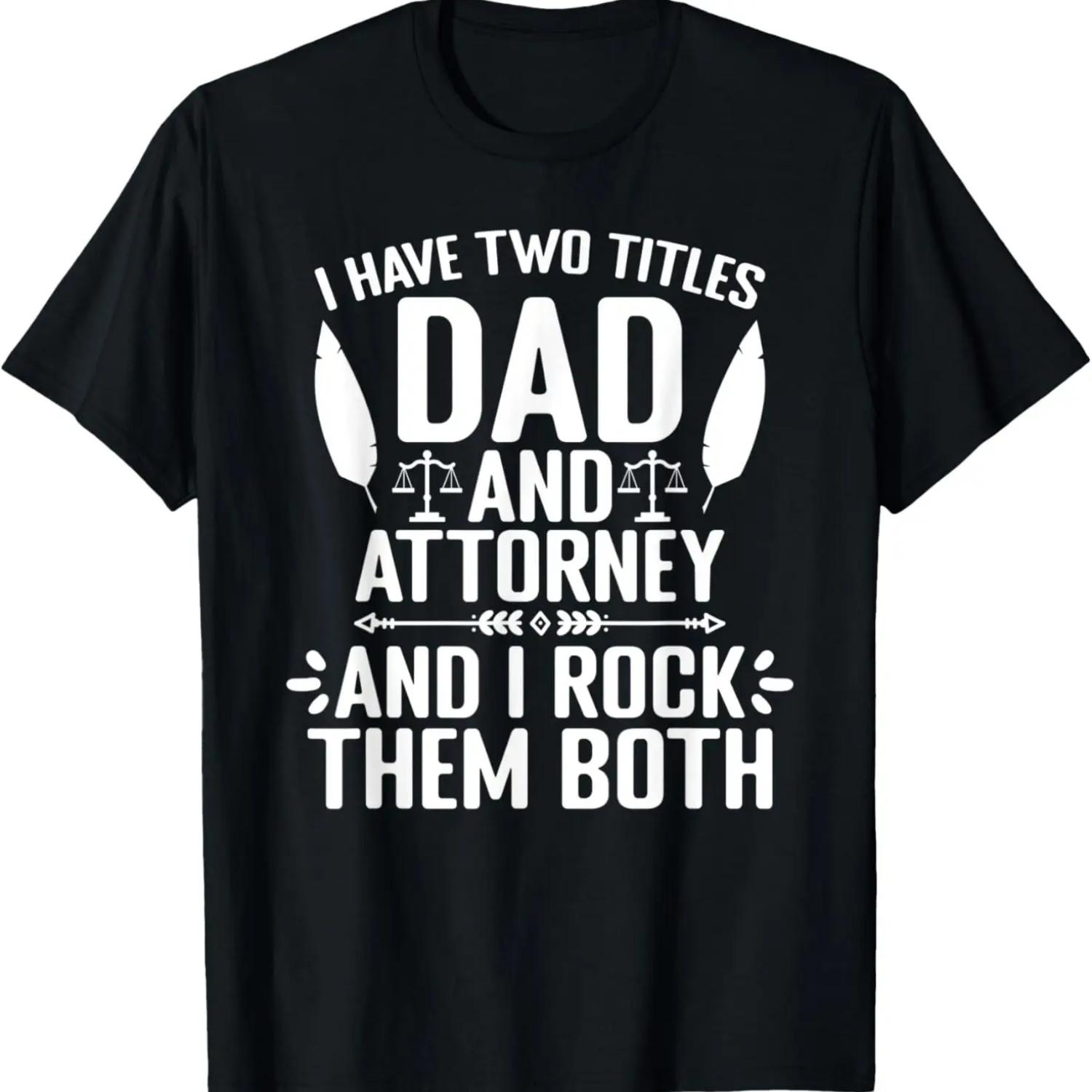 

I Have Two Titles Dad Funny Law Firm Humor For An Attorney T-Shirt XXXXXL чорний