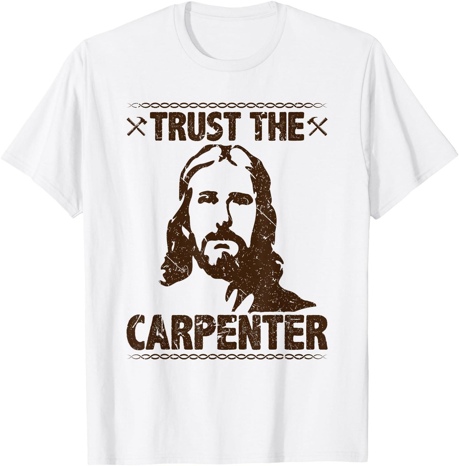 Trust The Carpenter, Jesus Carpenter Christian Woodworking T-Shirt S