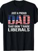 Father Just A Proud Dad That Didn't Raise Liberals Unisex T-Shirt Same Style for Men and Women 2025 Summer Short-sleeved