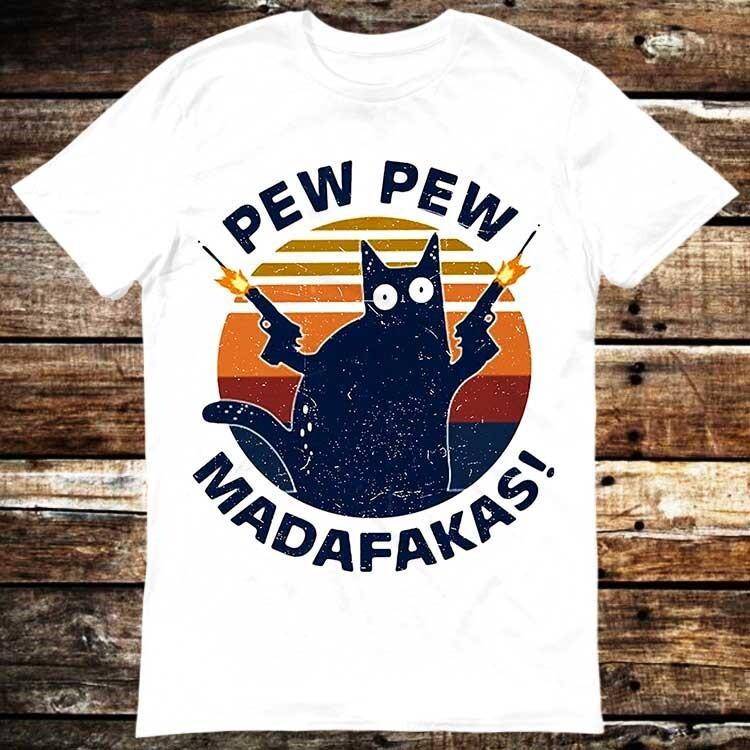 Pew Pew Madafakas Kitten Pet Cat Lover T Shirt 6146 Unisex T-Shirt XXXXL
