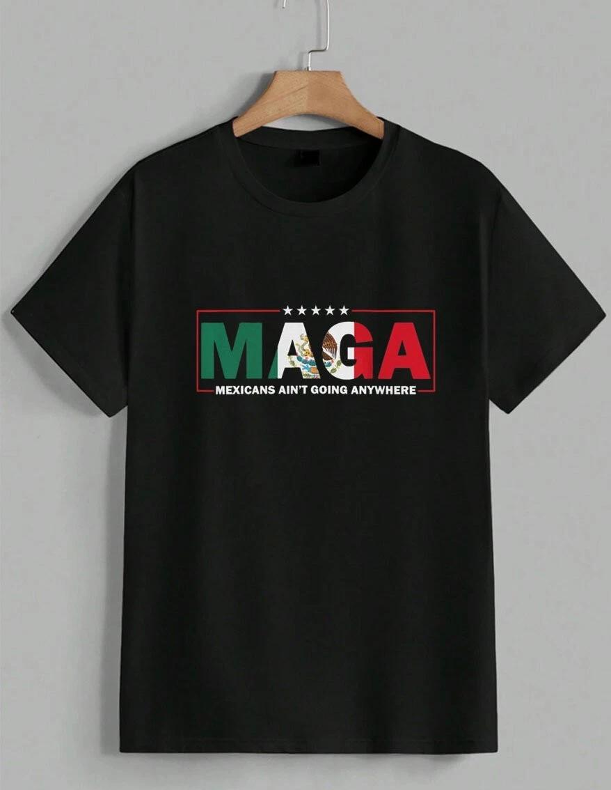 MAGA USA Mexicans Ain t Going Anywhere T-Shirt Mexico Flag Graphic Tee Unisex L