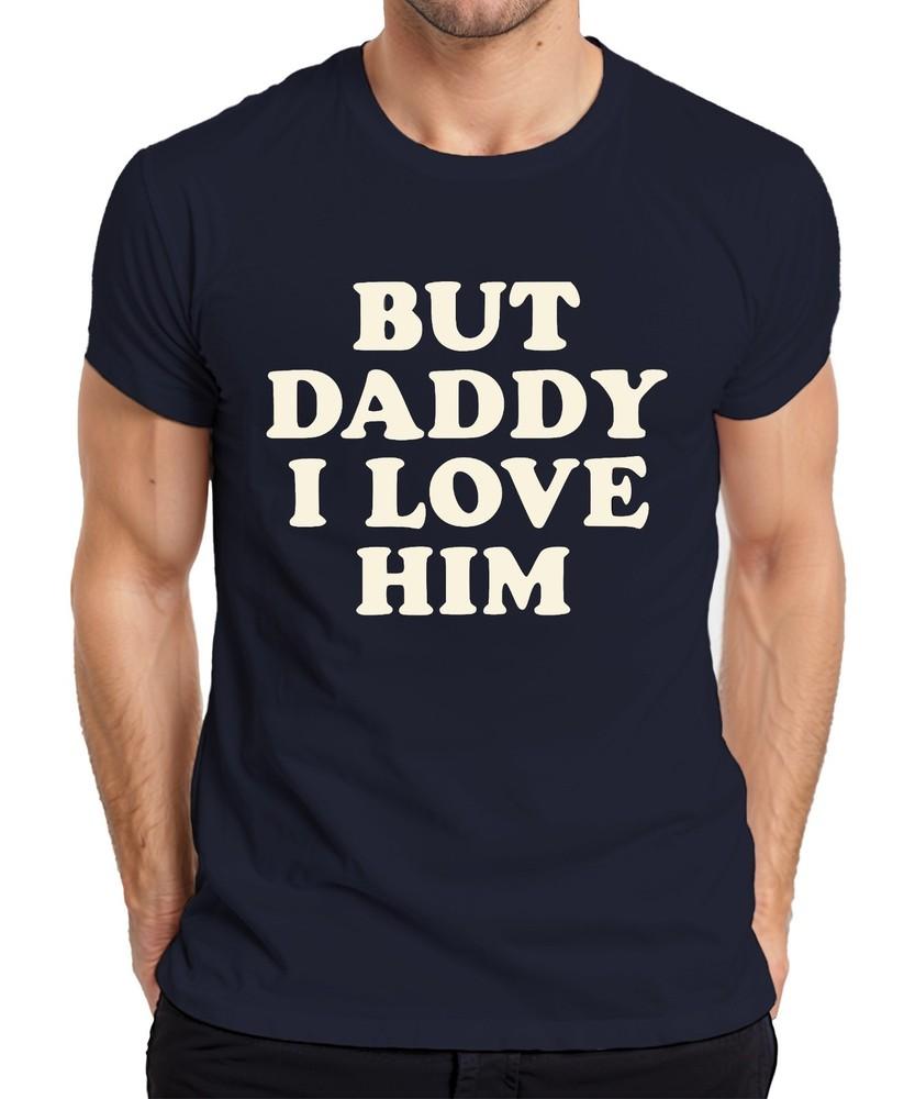 But Daddy I Love Him Dad I Love Him Love Gift Vintage Unisexs TShirt S