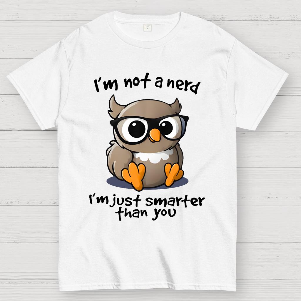 I’m Not A Nerd I’m Just Smarter Than You Cotton Summer Casual Cool Loose T-Shirt