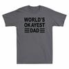 Gift Dad Unisexs Tshirt Novelty Funny Fathers Worlds For Day Dad Okayest