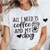Sommer Mode Marke Damen T-Shirt Alles Was Ich Brauche Ist Kaffee und Mein Hund Aufdruck T-Shirt Kleidung Hundemama Y2k Streetwear T-Shirt Oberteile
