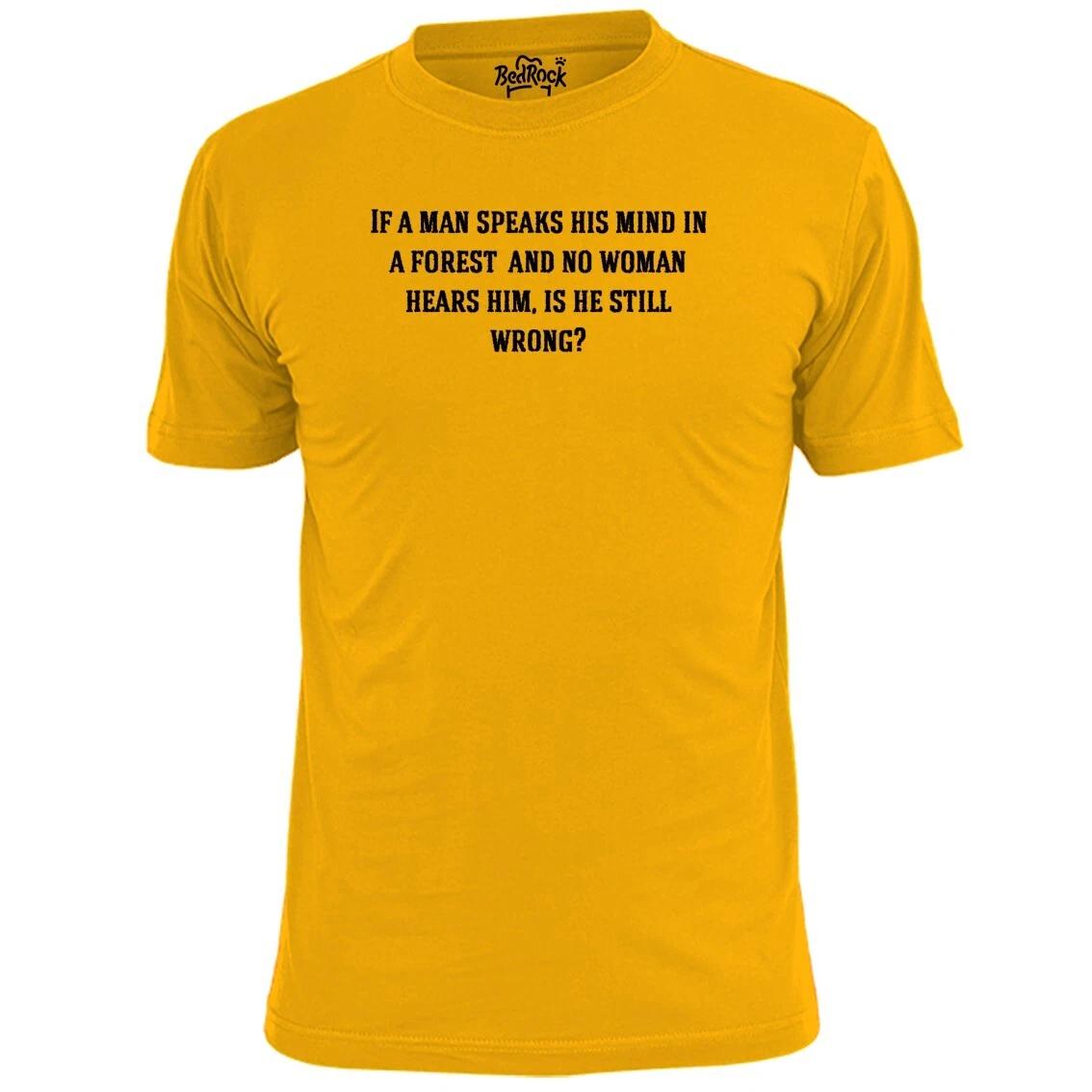 

Mens If A Man Speaks His Mind In A Forest Funny T shirt S