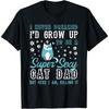 I Never Dreamed I'd Grow Up To Be Cotton Men Cat Dad Father's Day T Shirt