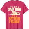 It's Not A Dad Bod It's A Father Figure Funny Graphic Tee Casual Unisex's T-Shirt