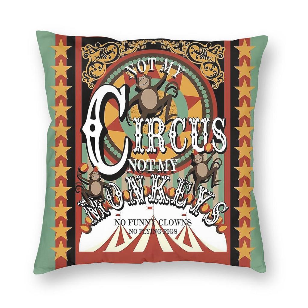 Not My Circus Not My Monkeys Square Pillowcase Polyester Linen Velvet Printed Zip Decorative Throw Pillow Case Bed Cushion Cover
