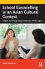 Kniha School Counselling In an Asian Cultural Context : Insights from Hong Kong and The Asia-Pacific Region