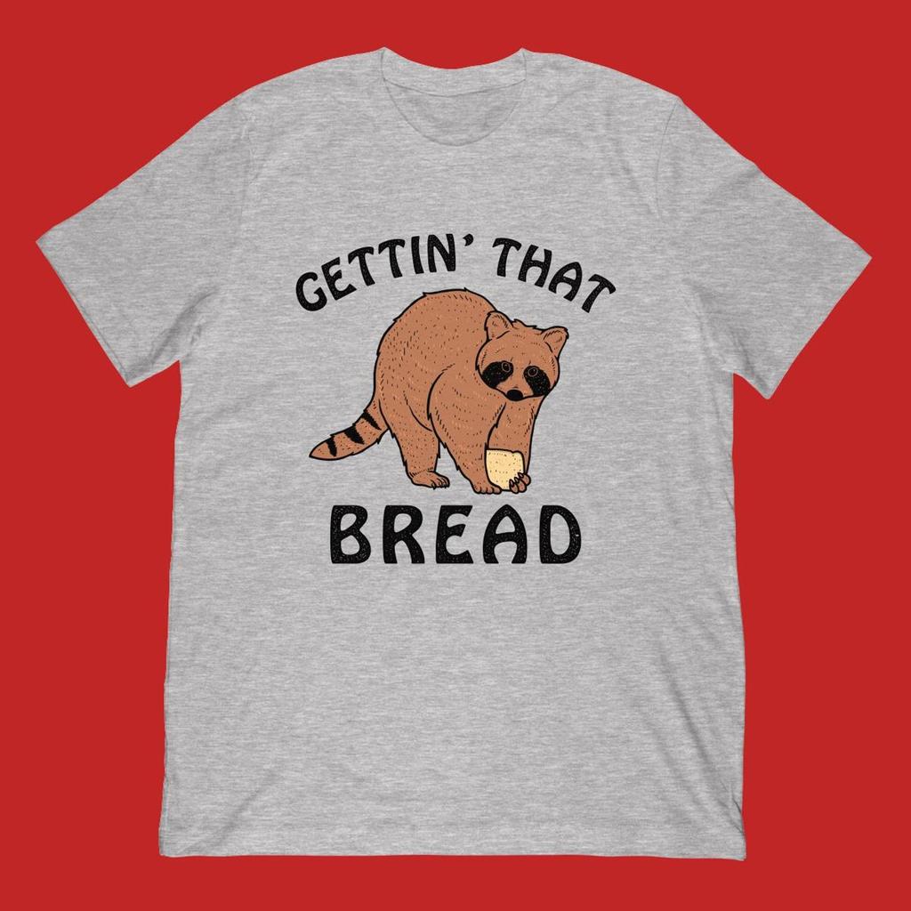 Gettin That Bread Raccoon T-Shirt | Funny Trash Panda Meme Apparel