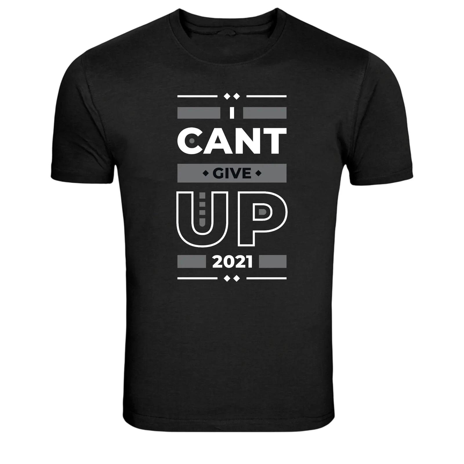 I Cant Give Up 2021 Motivation Inspirational Quote T-Shirt M