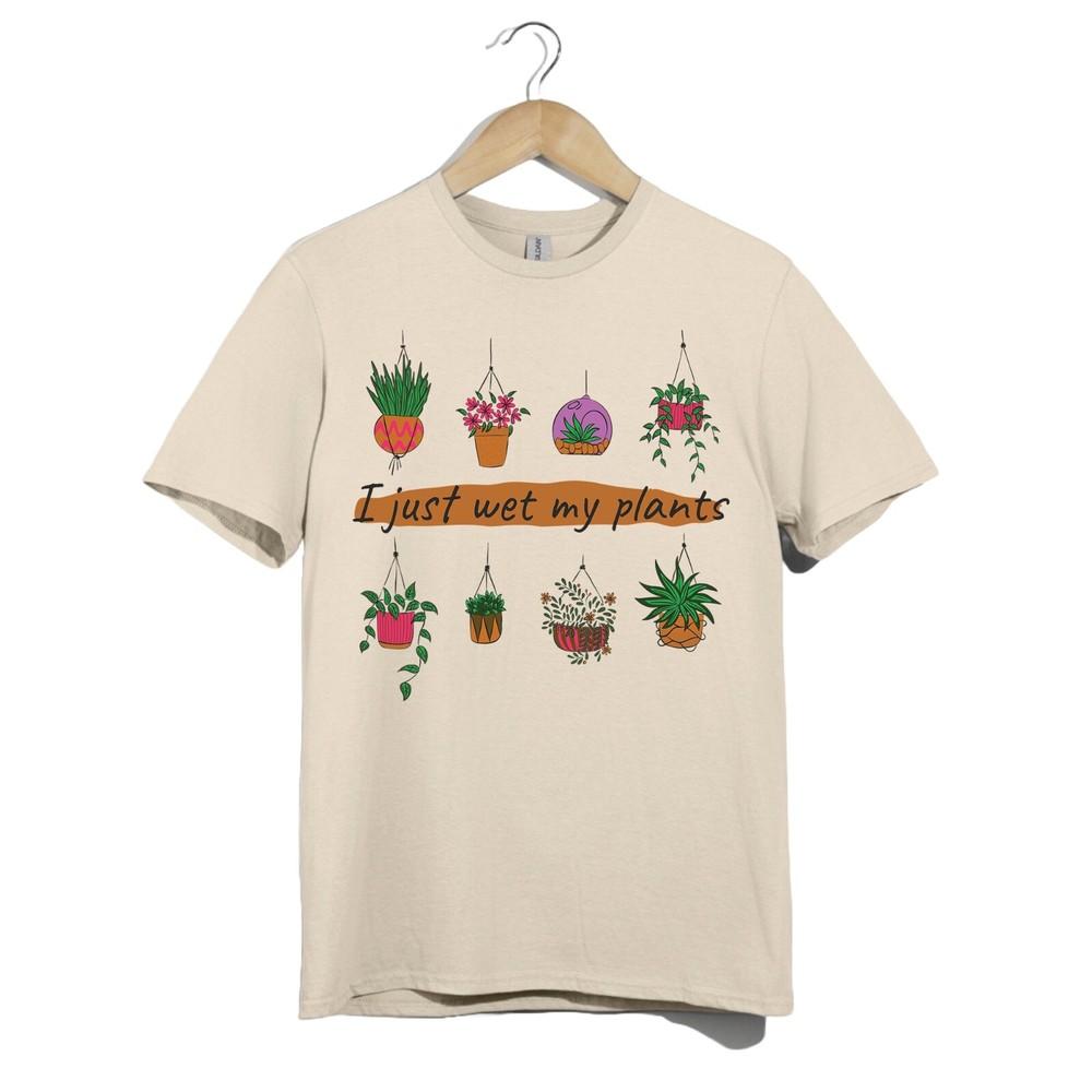 

Funny Plant Lover T-Shirt Unisex I Just Wet My Plants Tee Gardening Humor Shirt XL