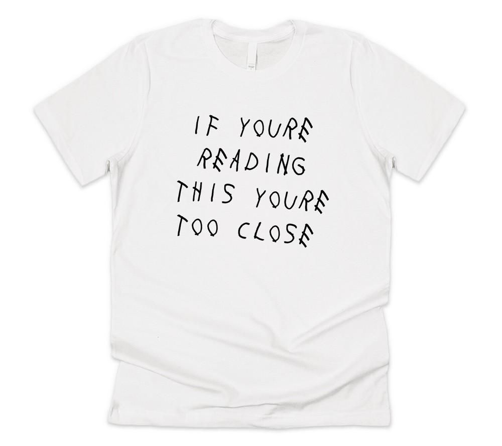 

If You re Reading This You re Too Close T-shirt Tee Funny Social Distancing Gift 2XL