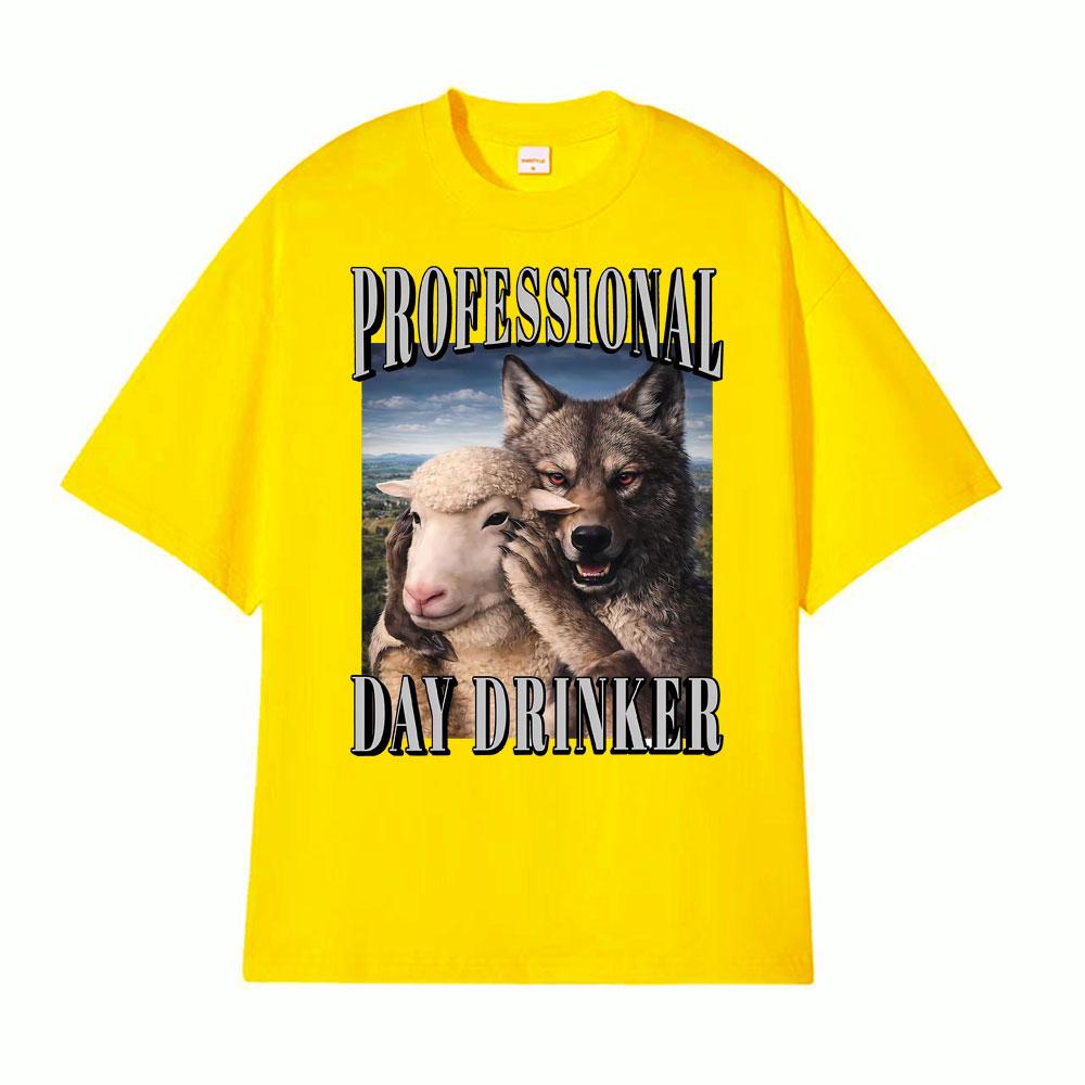 Professional Day Drinker Wolf Meme Edgy Dark Humor Merch T Shirts Unisex Women Fashion Oversized Classic Tshirt 100 Cotton TShirt