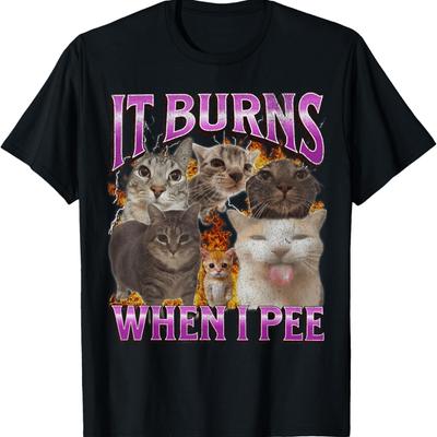 It Burns When I Pee Funny Cat Meme Bootleg Graphic T-Shirt