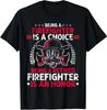 Heroic Fireman Gift Idea Retired Firefighter T-Shirt