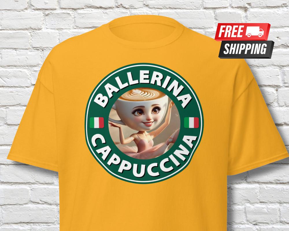 

Ballerina Cappucina TShirt Meme Tee Italian Brainrot Tee Funny Coffee Parody Unisex T-Shirt XXXXL