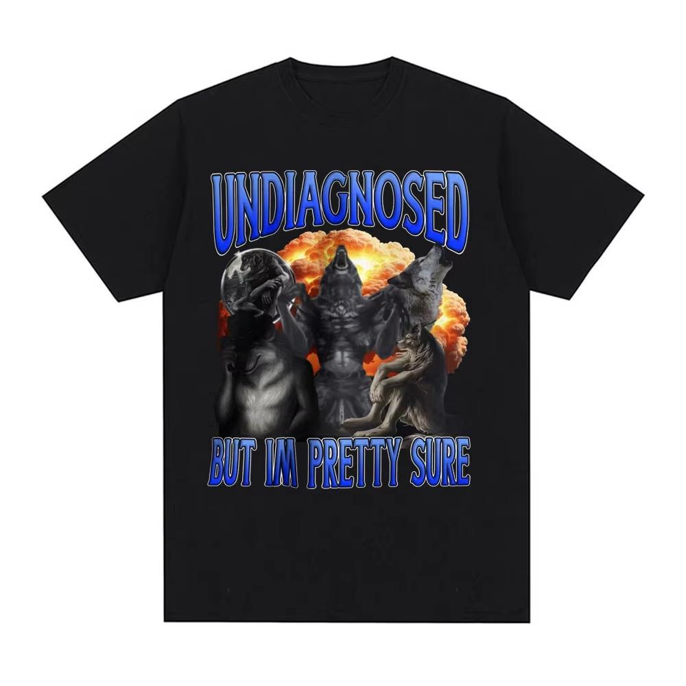 Undiagnosed But Im Pretty Sure Wolf Funny Meme Tshirt for Men Women Harajuku Gothic Retro Tshirt T Shirt Tops S