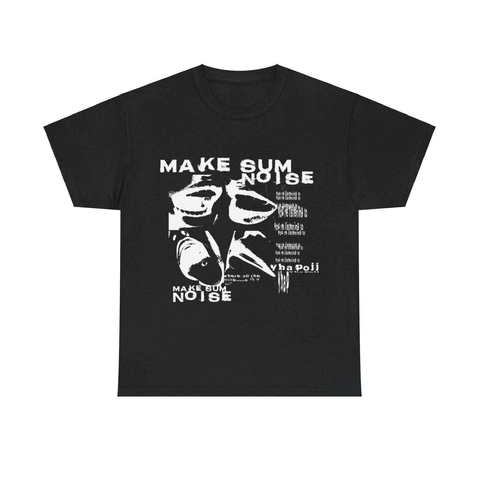 

Yhappojj Make Sum Noise Tees T-shirts Album Tour Merch - All Sizes XXXXL