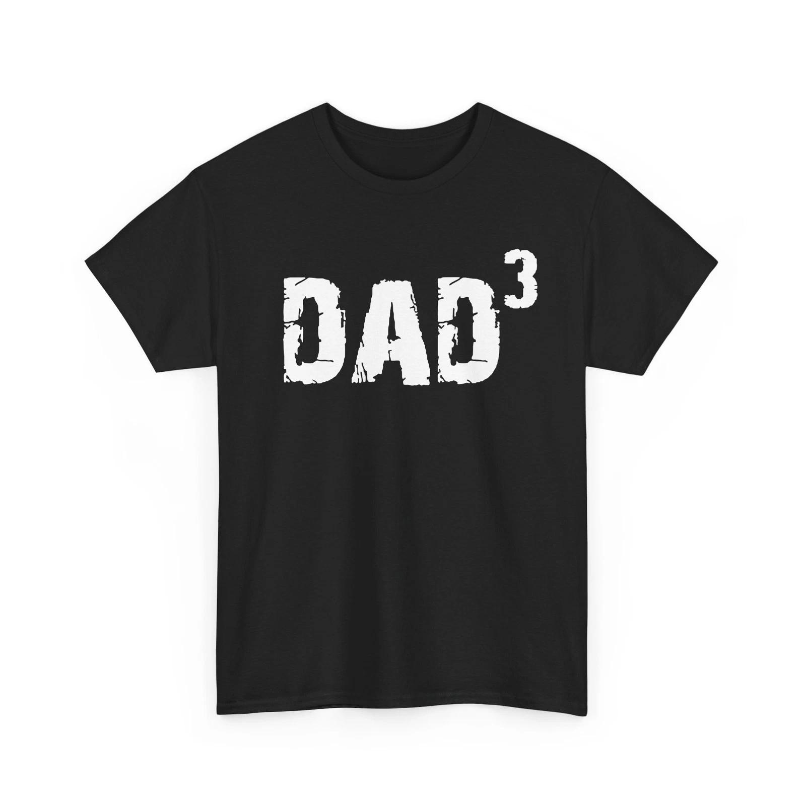 

Dad Three Triple Father s Day Shirt Unisex Heavy Cotton TShirt 3XL