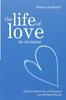The The Life of Love : An Invitation: Fifty-two Reflections On Emotional and Spiritual Healing Book