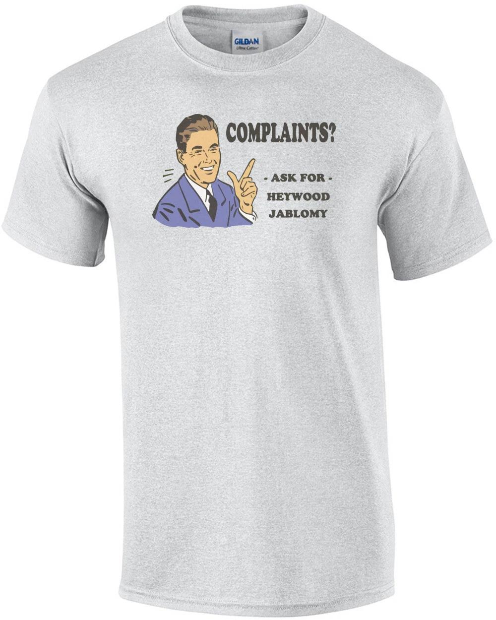 

Complaints Ask For Heywood Jablomy Funny T-Shirt M