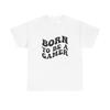 Born To Be A Gamer Graphic T Shirt Unisex Heavy Cotton Tee NEW Gift