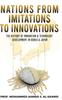 Nations from Imitations To Innovations : The History of Innovation  Technology Development In Korea  Japan Kitabı