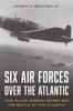 Kniha Six Air Forces Over the Atlantic : How Allied Airmen Helped Win the Battle of the Atlantic