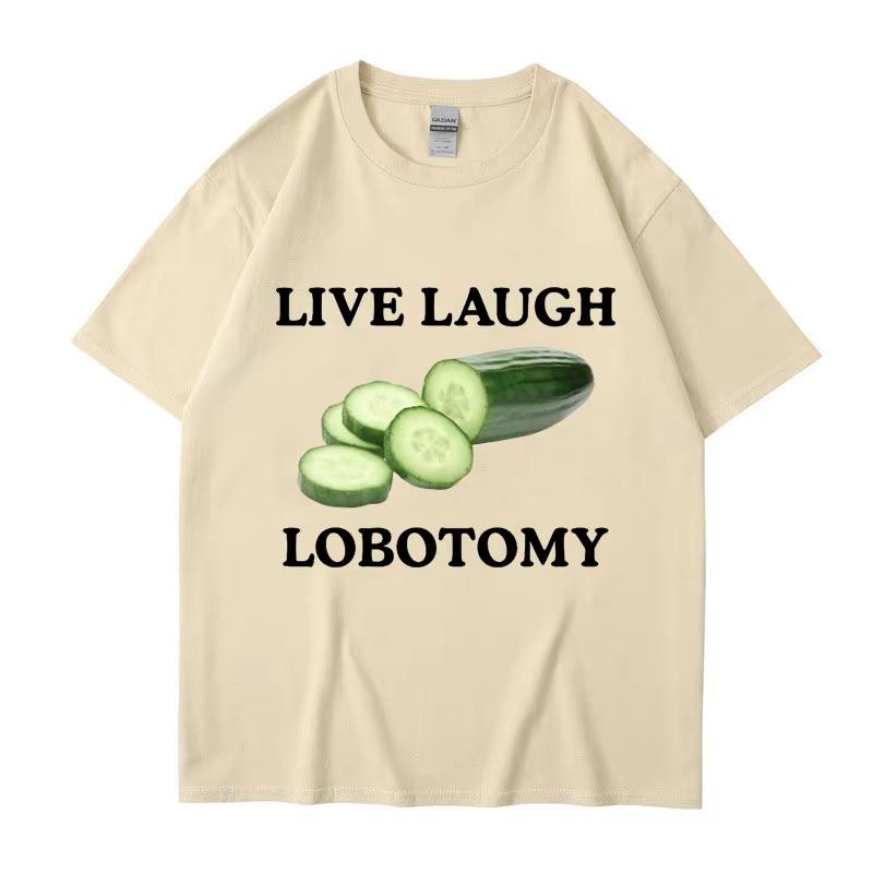 Live Laugh Lobotomy Cucumber Funny Meme Tshirt Unisexs Womens Plus Size Casual Short Sleeve Crew Neck Cotton Tee Unisex
