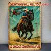 VintageInspired Motivational Quote Metal Wall Art  Everything Will Kill You with Cowboy Riding Horse Rustic Home  Garden