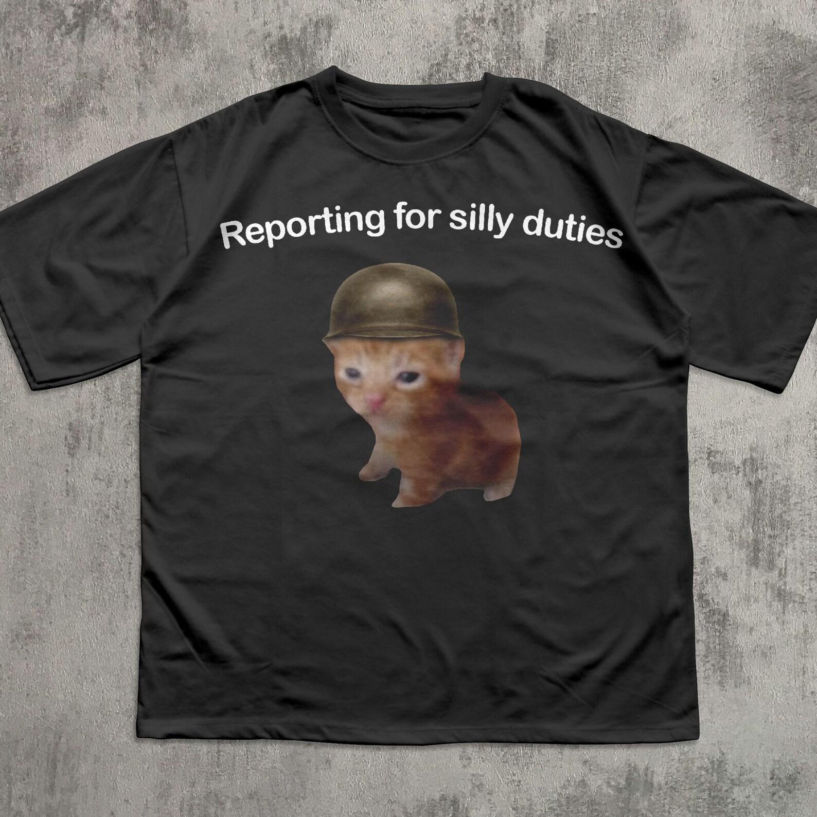 Reporting for Silly Duties Funny Cat Meme T shirt, Ironic Cats Shirt, Sarcastic Kitten Tee, Silly Shirts, Weird Tees, BrainroT shirt XL