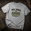 Will Work For Ammo Tee | Military Ammo Bullet Graphic T-Shirt
