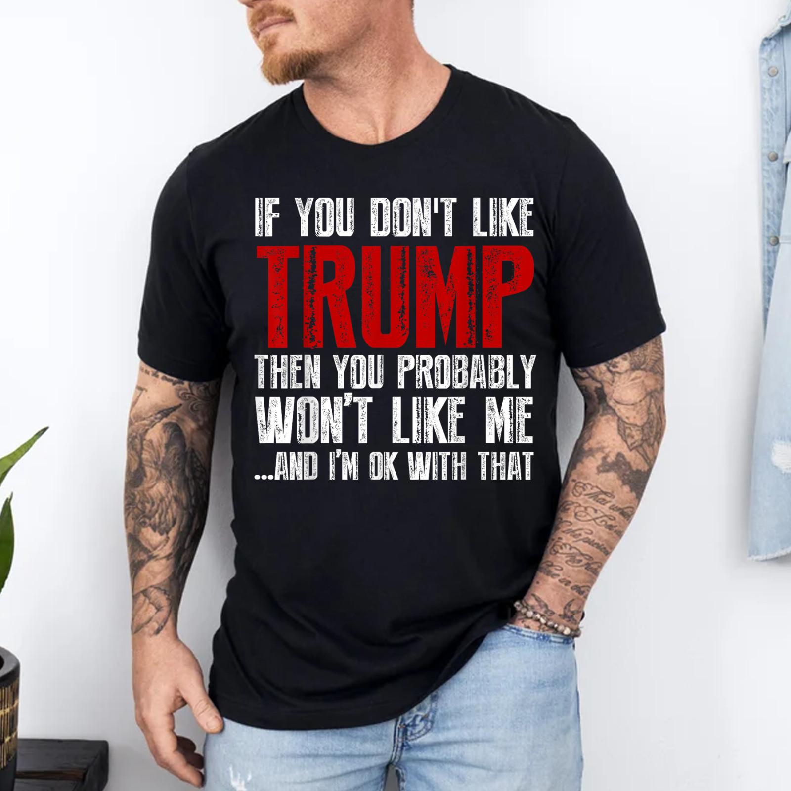 If you don t like Trump T Shirt S разноцветный