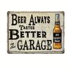 Vintage Beer Always Tastes Better In the Garage Metal Sign   Rustic Wall Decor with Beer Bottle Illustration Perfect for Hom