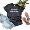 Does This Shirt Make Me Look Drunk? Shirt, Funny Alcohol Shirt, Drinking Shirt, Funny Drinking Shirt