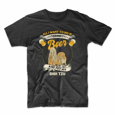 All I Want To Do Is Drink Beer And Pet My Shih Tzu Funny T-Shirt