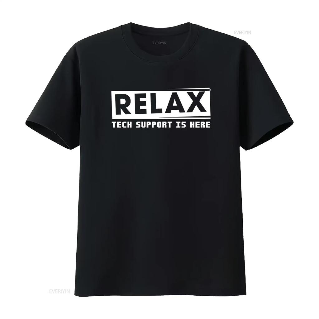 Funny Tech Support Relax T Shirt for Engineers Technology Lovers Os4937 Designer Clothes Versa