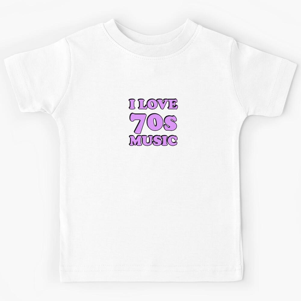 I love 70s music 1970s seventies Kids T-Shirt 170