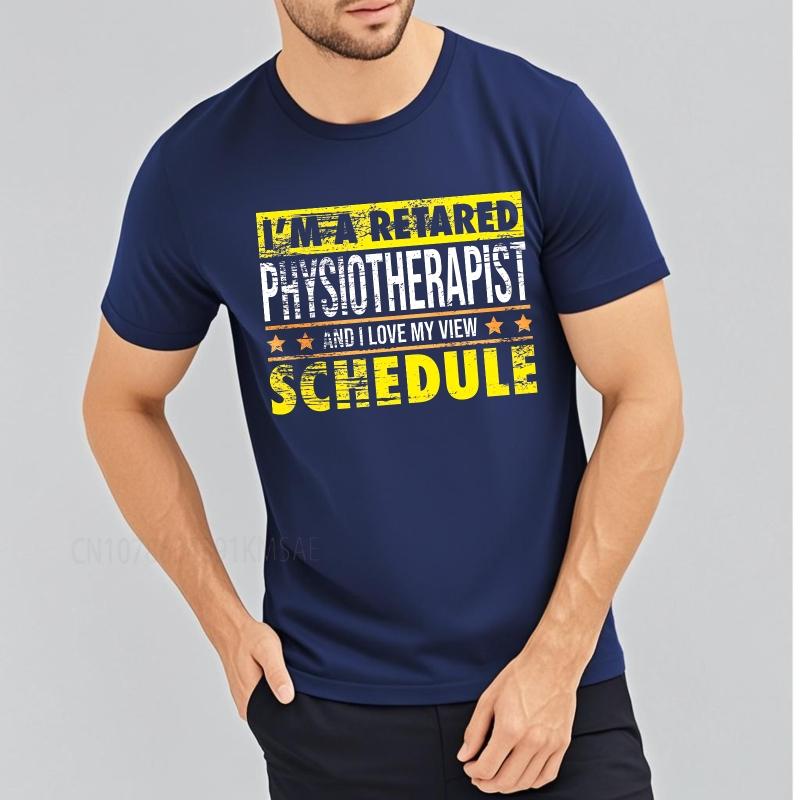 

Fashion summer Unisex tshirt I Am A Retired Physiotherapist And I Love My View Schedule Short Sleeve Breathable ONeck tops 4XL