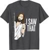 I Saw That Funny Quote Jesus Meme Christian Gift Vintage Unisex T-Shirt