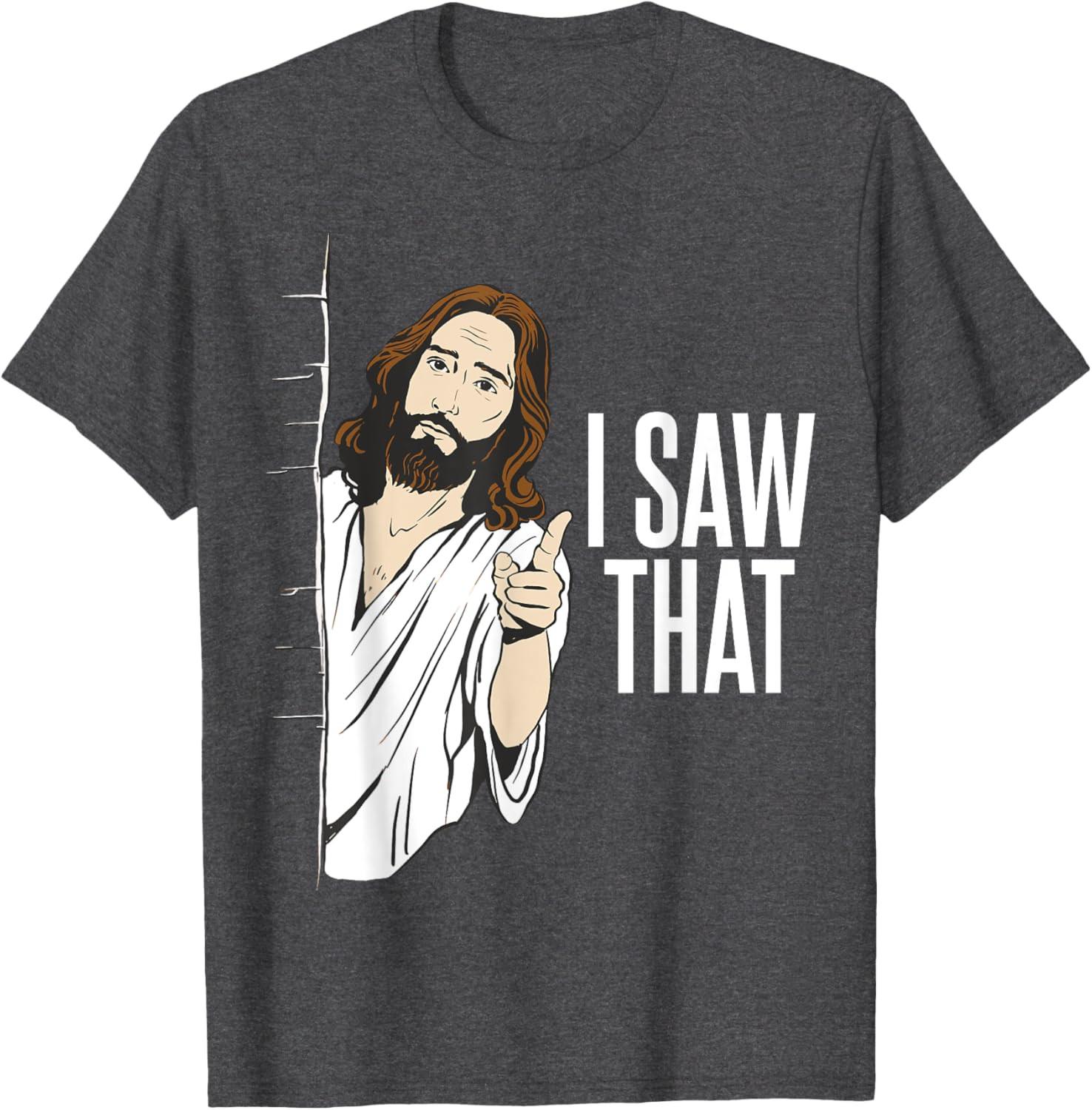 I Saw That Funny Quote Jesus Meme Christian Gift Vintage Unisex T-Shirt S