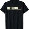 Be Kind It's Really Not That Hard for Women Men Funny Design T-Shirt