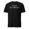 I Drink Your Milkshake - Unisex T-Shirt