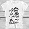 Jesus T Shirt The Reason For The Season Saying Tee M403