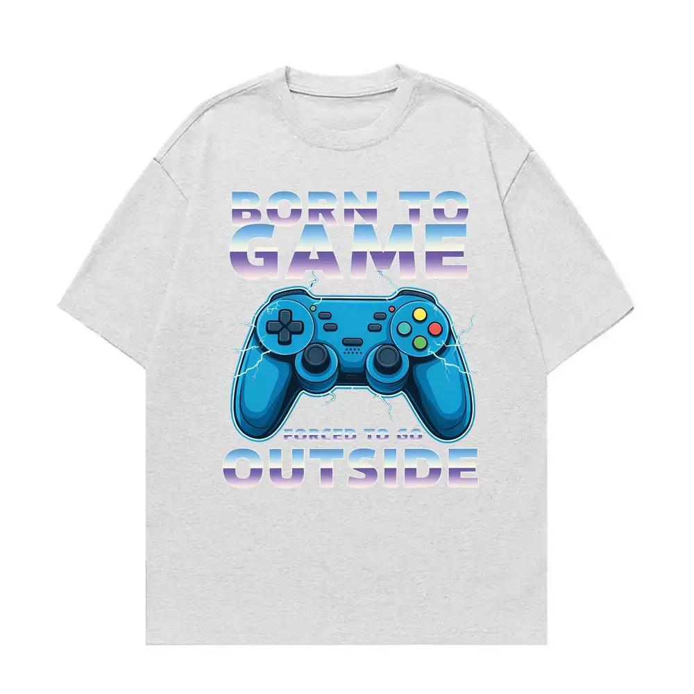 Born To Game Forced To Be Outside Funny Gamer Tee Shirt Unisex Women Fashion Humor Vintage Tshirts Cotton Casual Oversized Tshirt
