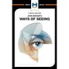 An Analysis of John Berger's Ways of Seeing (The Macat Library)
