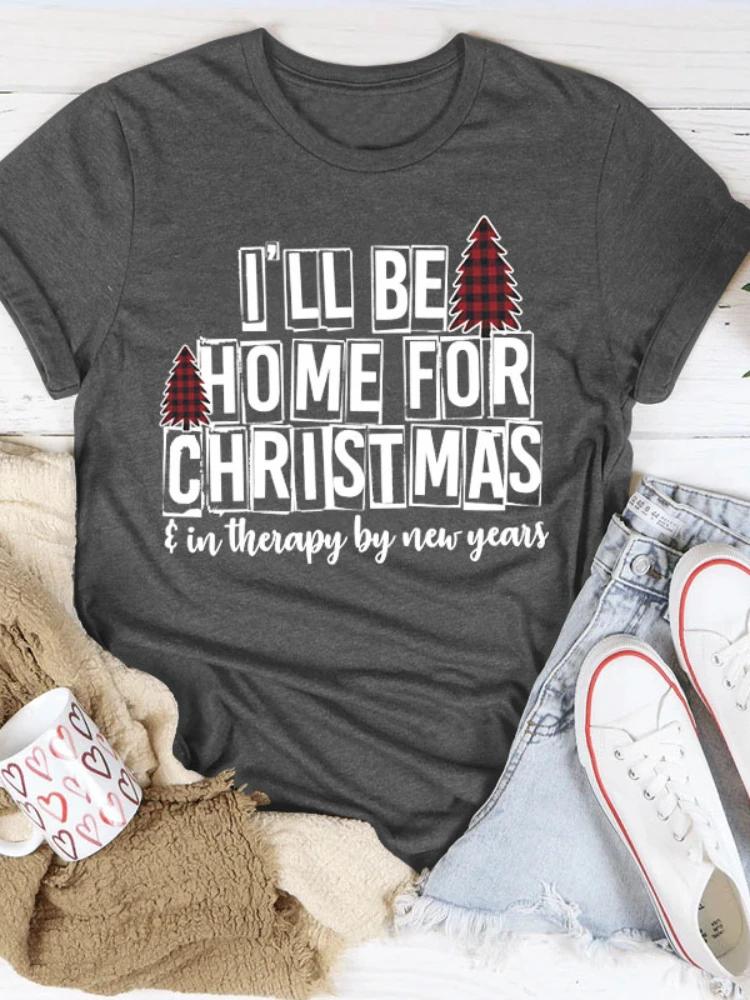 I'LL BE HOME FOR CHRISTMAS Print Women T Shirt Short Sleeve O Neck Loose Women Tshirt Ladies Tee Shirt Tops Camisetas Mujer
